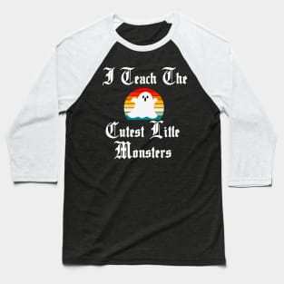 I Teach the Cutest Little Monsters Baseball T-Shirt